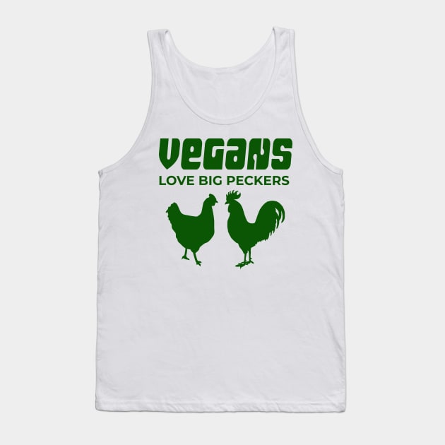 Vegans Love Big Peckers Tank Top by TimeTravellers